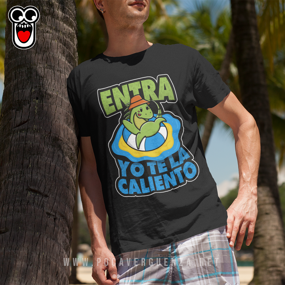 Entra Yo Te La Caliento pocaverguenza Camisetas