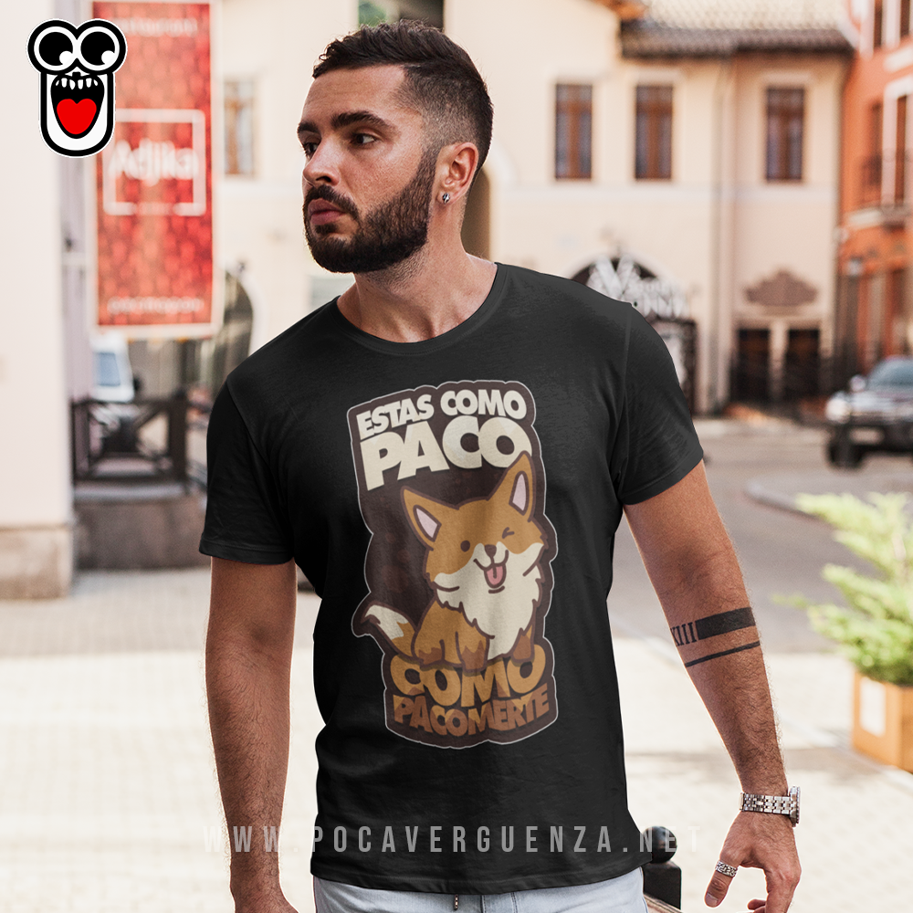 Estas Como Paco, Pacomerte pocaverguenza Camisetas