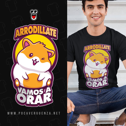 Arrodillate Que Vamos Orar pocaverguenza Camisetas