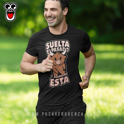 Suelta El Pasado Agarrame Esta pocaverguenza Camisetas