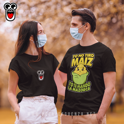 Yo No Tiro Maiz Te Mando La Mazorca pocaverguenza Camisetas