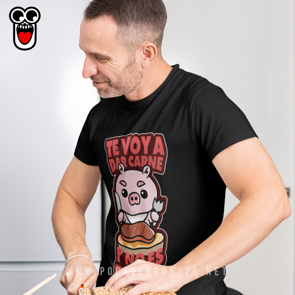 Te Voy Dar Carne No Es De Res pocaverguenza Camisetas