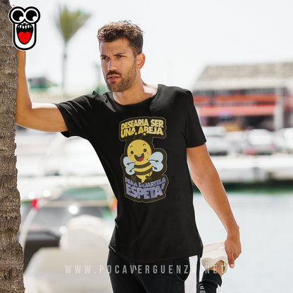 Desearia Ser Una Abeja Para Dejartela Espeta' pocaverguenza Camisetas