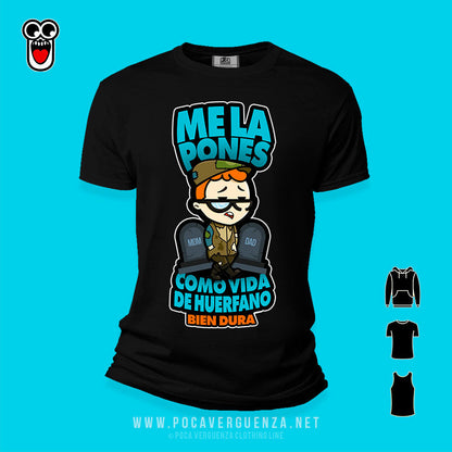 la pones como vida de huerfano pocaverguenza Camisetas