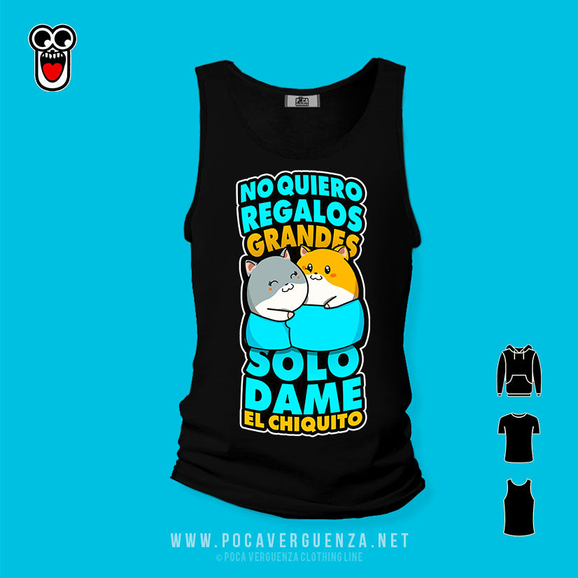 No Quiero Regalos Grandes Solo Dame El Chiquito pocaverguenza Camisetas