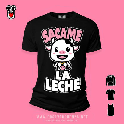 Sacame la leche pocaverguenza Camisetas