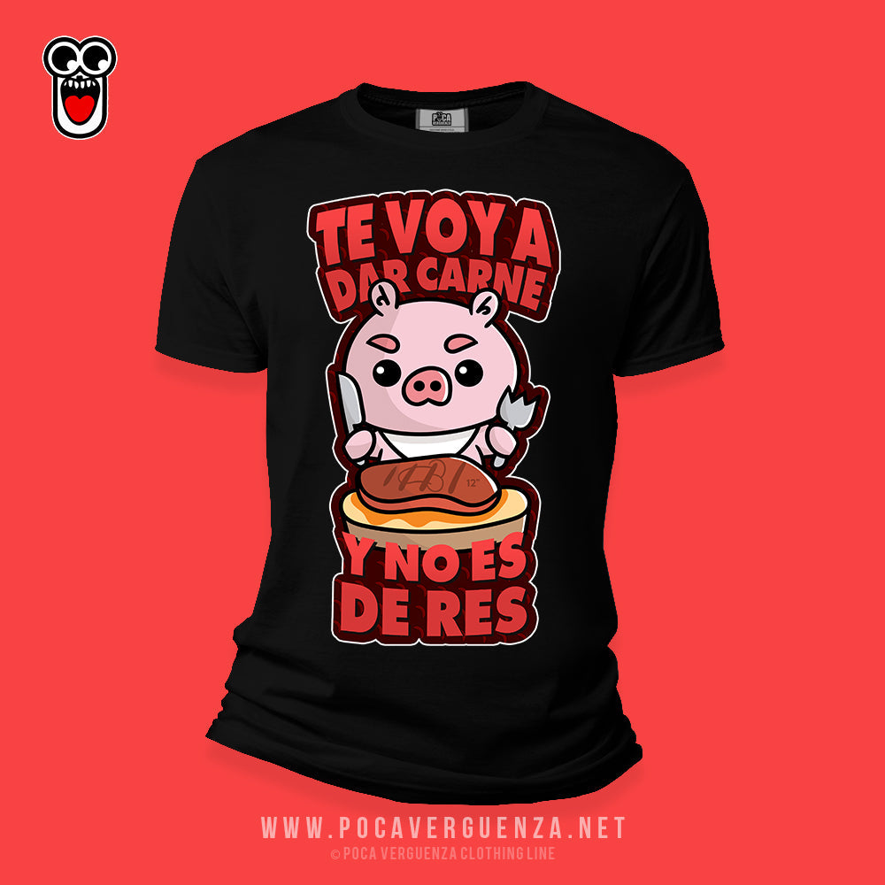 Te Voy Dar Carne No Es De Res pocaverguenza Camisetas