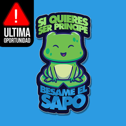 Si Quieres Ser Principe Besame El Sapo pocaverguenza Camisetas