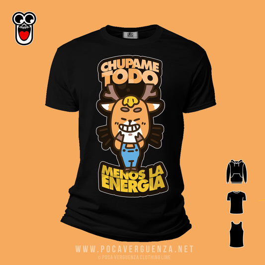 Chupame Todo Menos La Energia pocaverguenza Camisetas