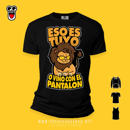 Eso Es Tuyo Vino Con El Pantalon pocaverguenza Camisetas