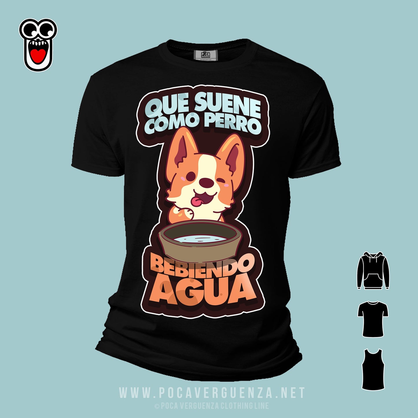 Que Suene Como Perro Bebiendo Agua pocaverguenza Camisetas