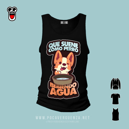 Que Suene Como Perro Bebiendo Agua pocaverguenza Camisetas