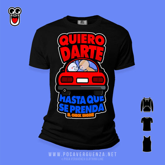 Quiero Darte Hasta Que Se Prenda El Check Engine pocaverguenza Camisetas