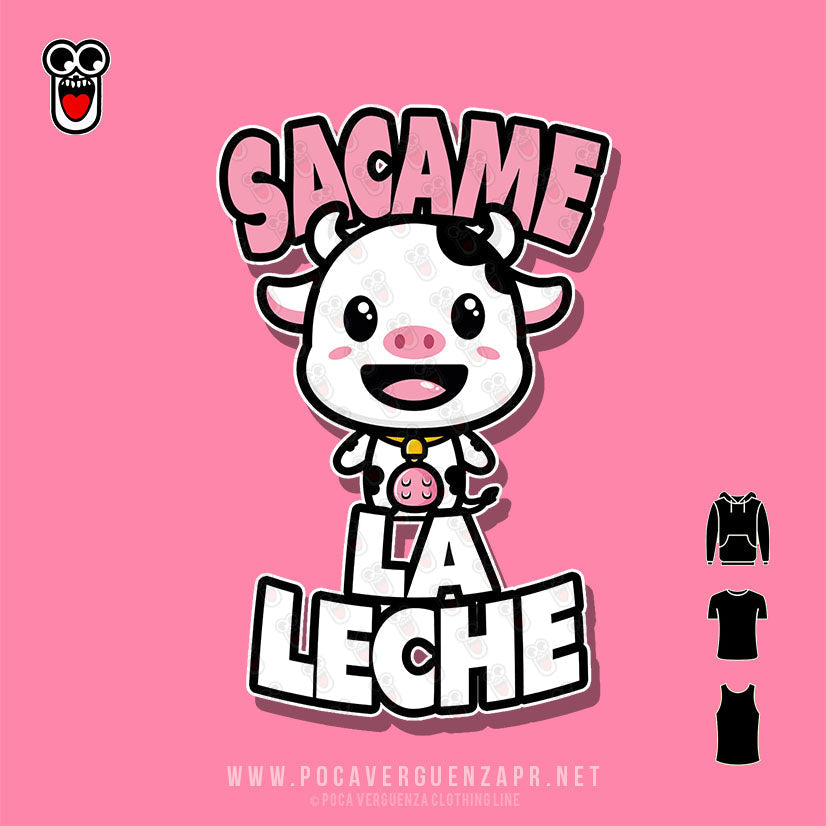 Sacame la leche pocaverguenza Camisetas