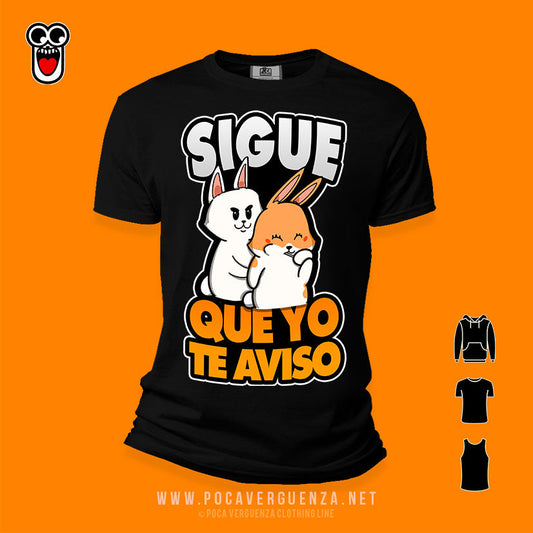 Sigue Que Yo Te Aviso pocaverguenza Camisetas