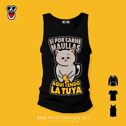 Si Por Carne Maullas Aqui Tengo La Tuya pocaverguenza Camisetas