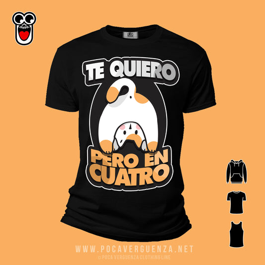 Te Quiero Pero En Cuatro pocaverguenza Camisetas