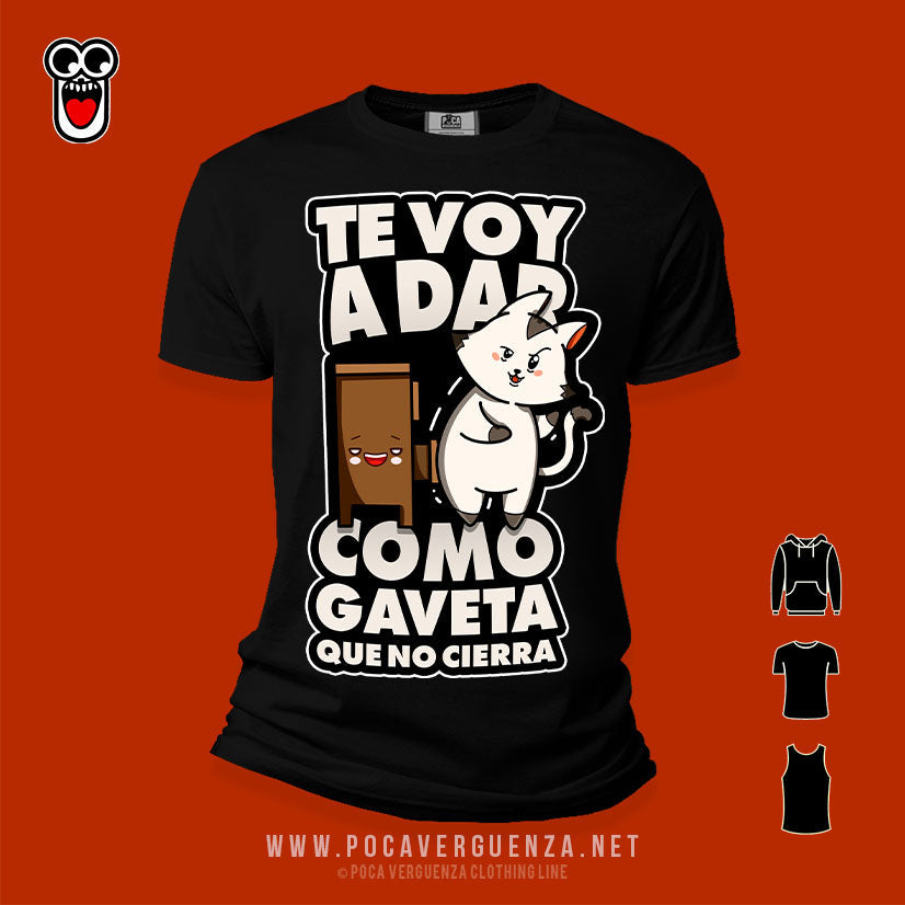 Te Voy Dar Como Gaveta Que No Cierra pocaverguenza Camisetas