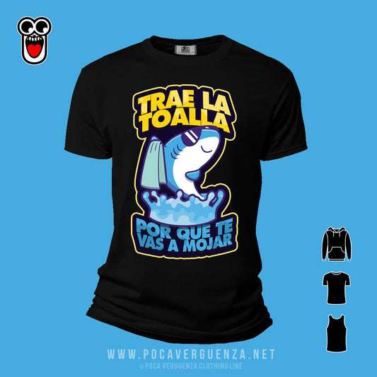 Trae La Toalla Que Te Vas Mojar pocaverguenza Camisetas