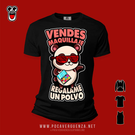 Vendes Maquillaje Regalame Un Polvo pocaverguenza Camisetas